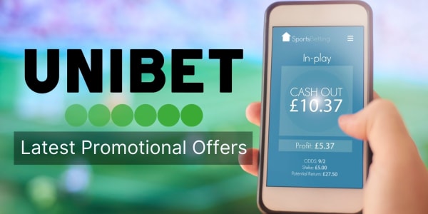 Unibet’s Latest Promotional Offers